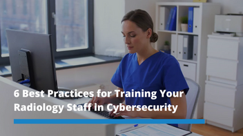 6 Best Practices for Training Your Radiology Staff in...