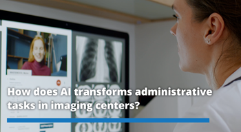 How does AI transforms administrative task in imaging...